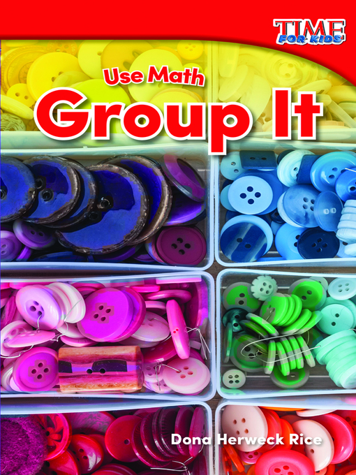 Title details for Use Math: Group It by Dona Herweck Rice - Available